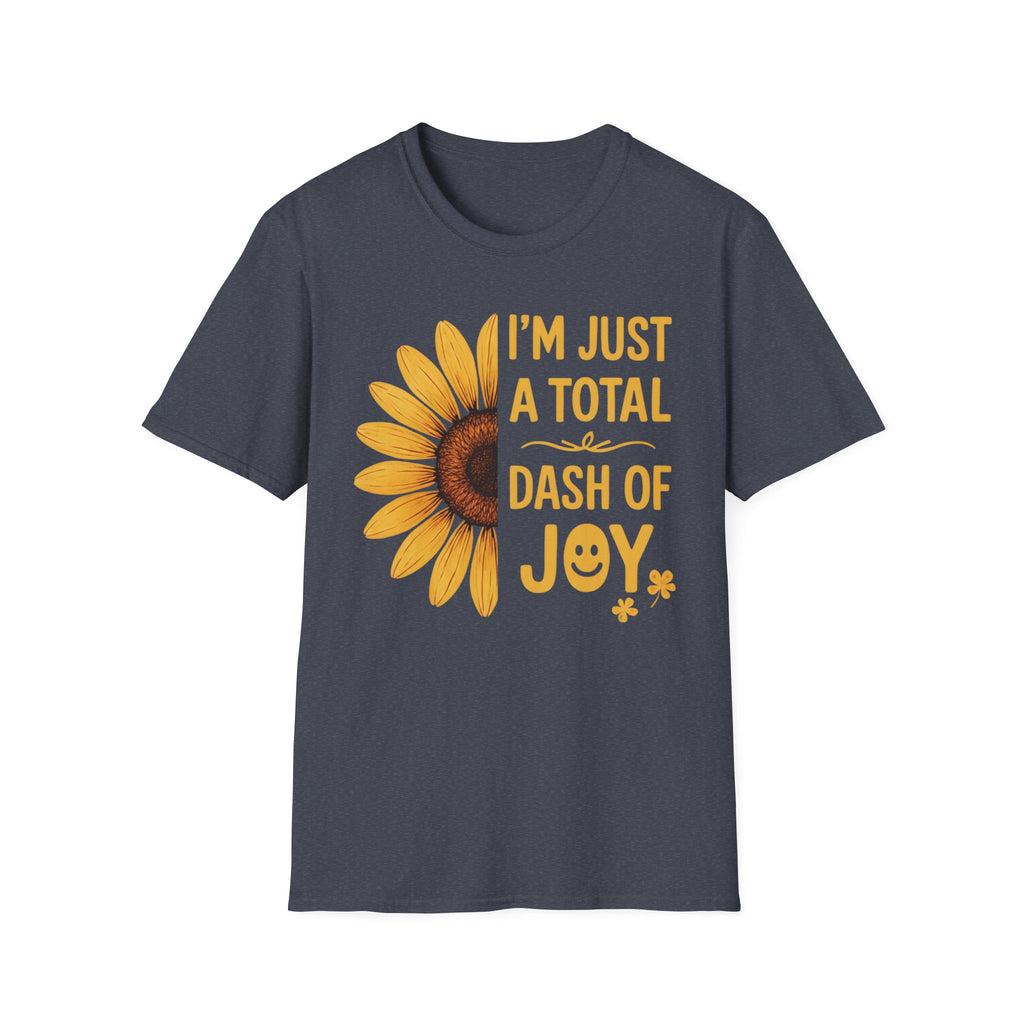 I’m Just a Total Dash of Joy Sunflower T-Shirt