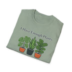 I Have Enough Plants Said No One Ever T-Shirt