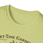 Part-Time Gardener, Full-Time Plant Mortician T-Shirt