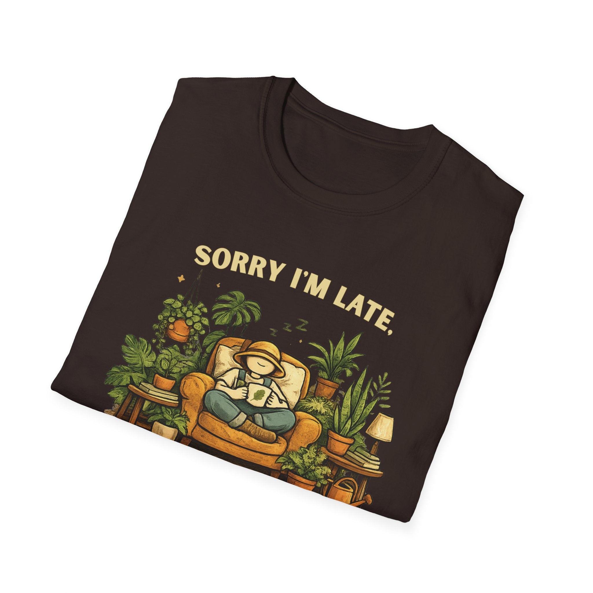 Sorry I’m Late, I Was Talking to My Plants T-Shirt