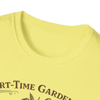 Part-Time Gardener, Full-Time Plant Mortician T-Shirt