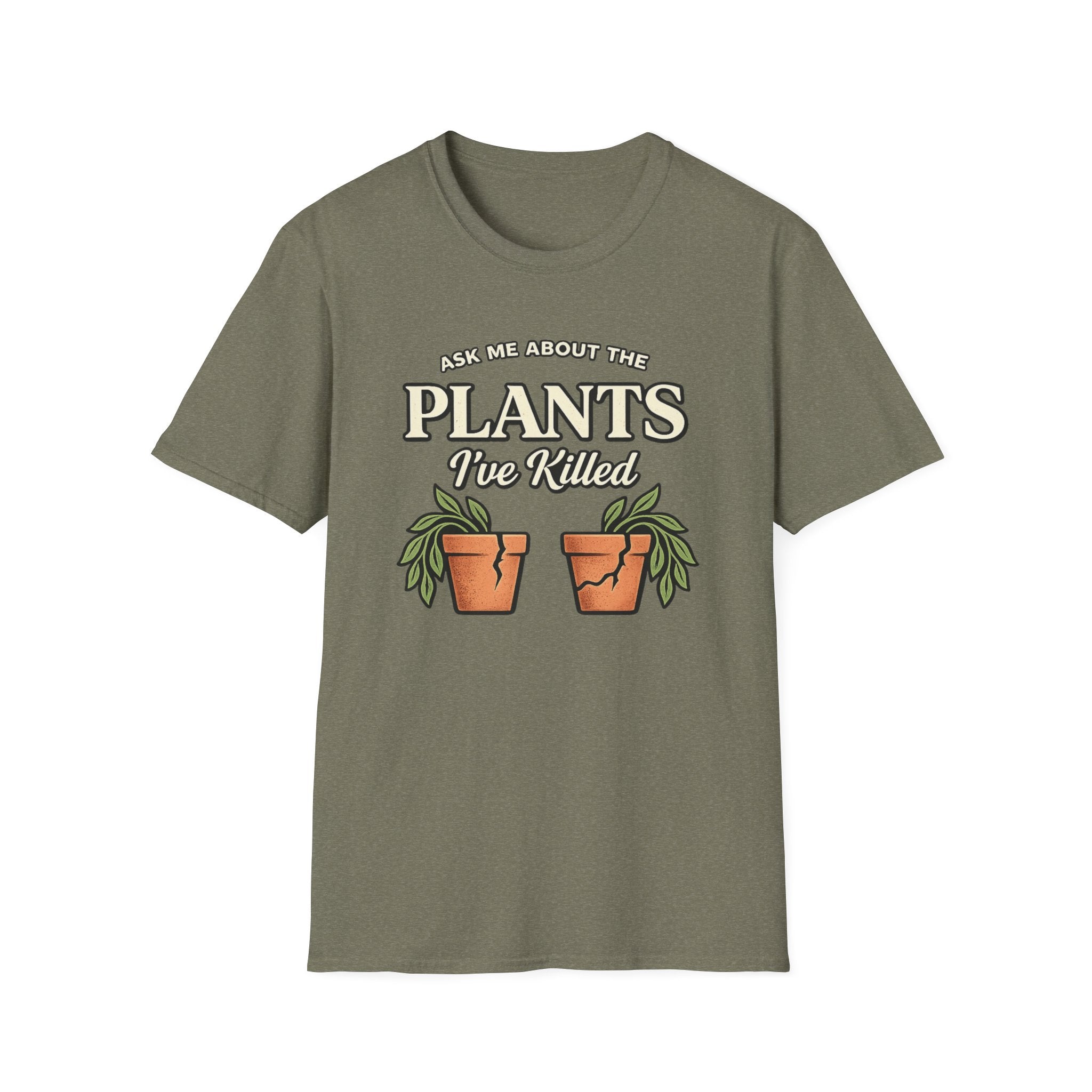 Ask Me About the Plants I’ve Killed T-Shirt