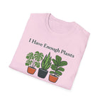 I Have Enough Plants Said No One Ever T-Shirt