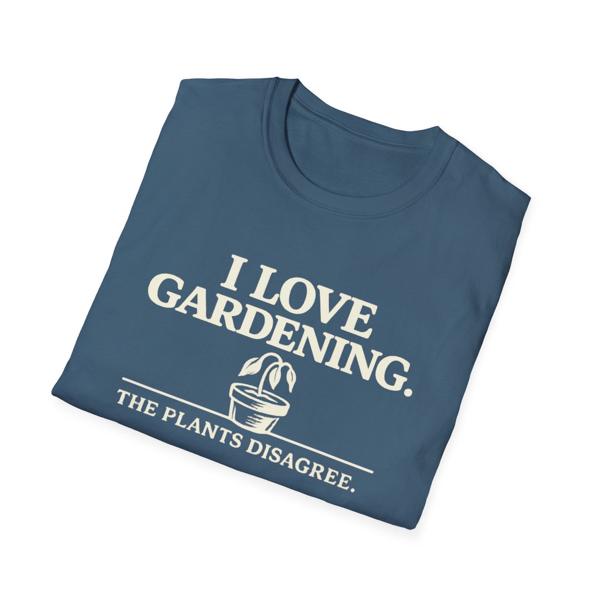 I Love Gardening. The Plants Disagree. T-Shirt