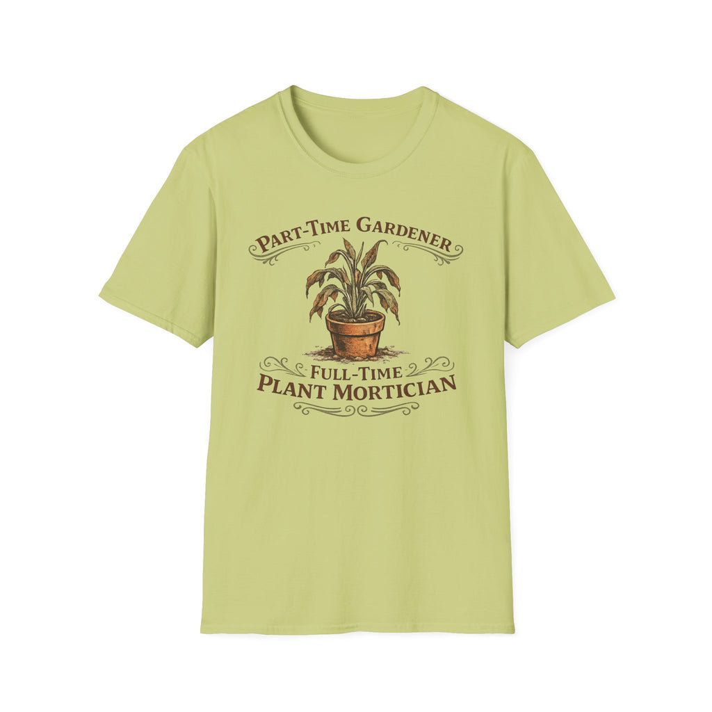 Part-Time Gardener, Full-Time Plant Mortician T-Shirt