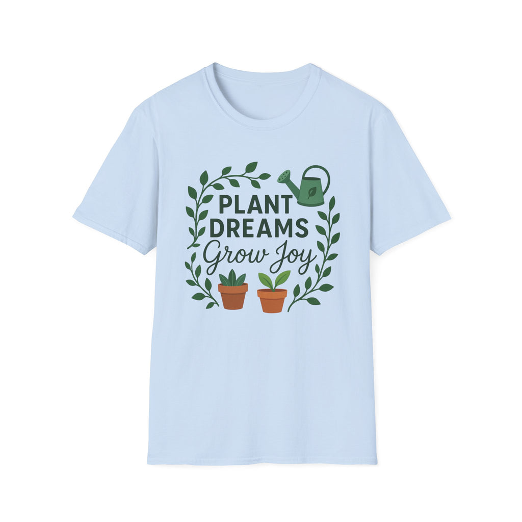 Plant Dreams Grow Joy T-Shirt