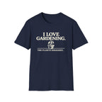 I Love Gardening. The Plants Disagree. T-Shirt