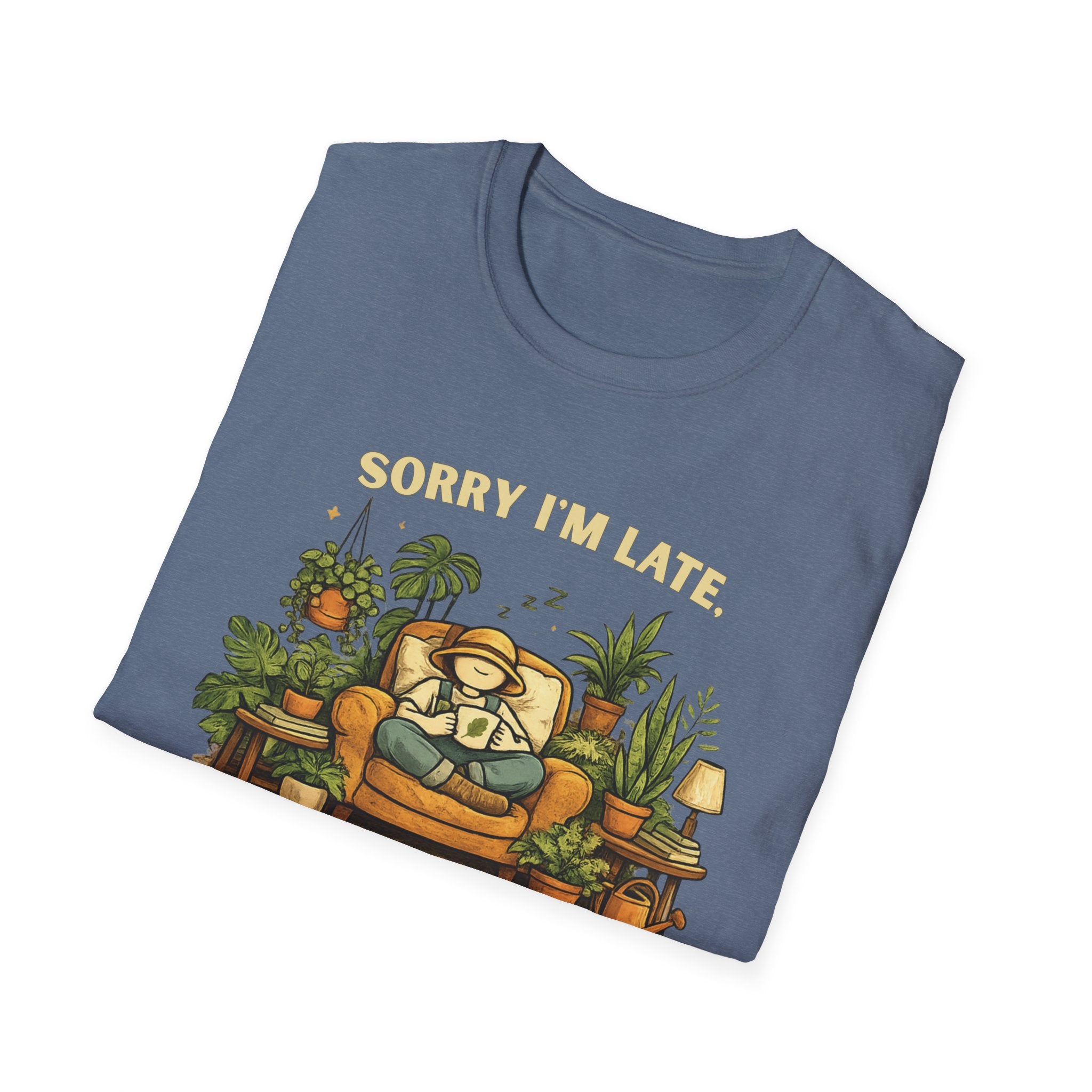 Sorry I’m Late, I Was Talking to My Plants T-Shirt