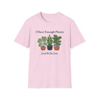 I Have Enough Plants Said No One Ever T-Shirt
