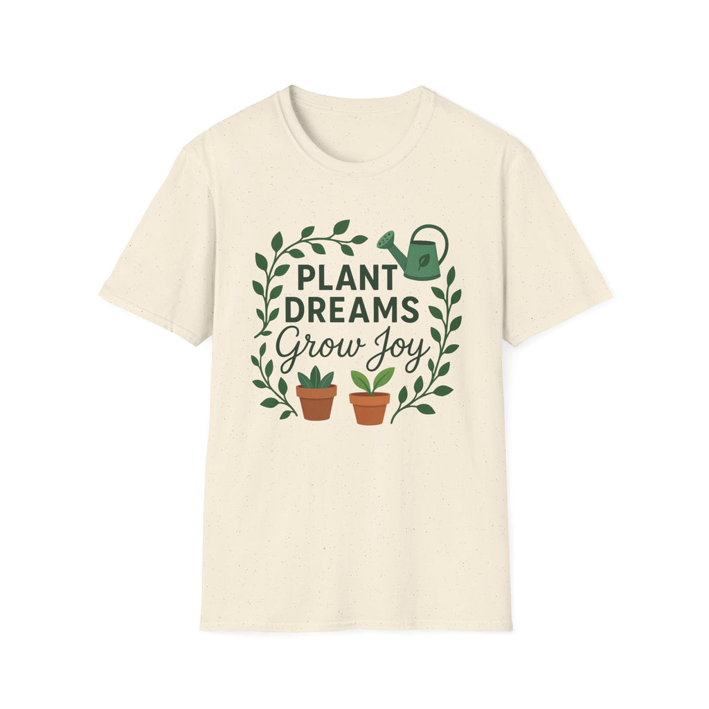 Plant Dreams Grow Joy T-Shirt