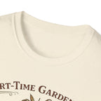 Part-Time Gardener, Full-Time Plant Mortician T-Shirt