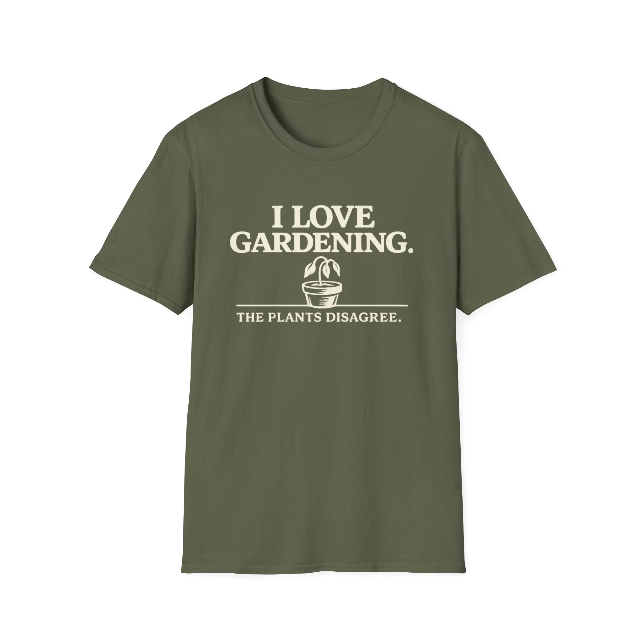 I Love Gardening. The Plants Disagree. T-Shirt