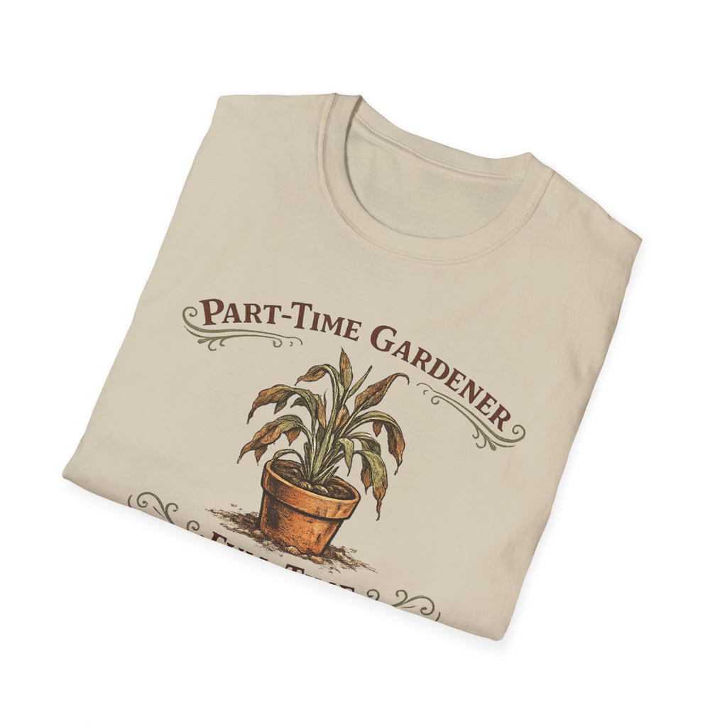 Part-Time Gardener, Full-Time Plant Mortician T-Shirt
