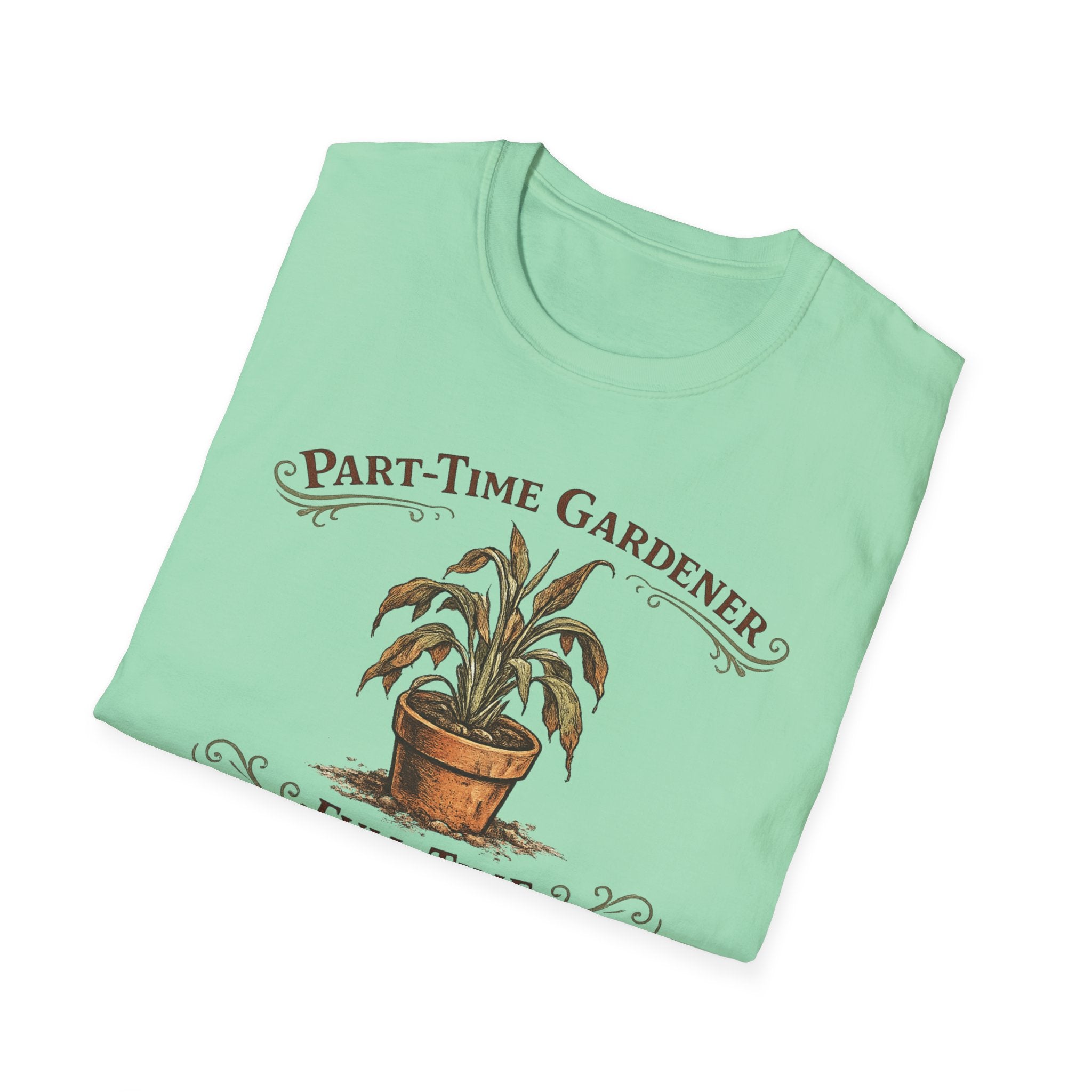 Part-Time Gardener, Full-Time Plant Mortician T-Shirt