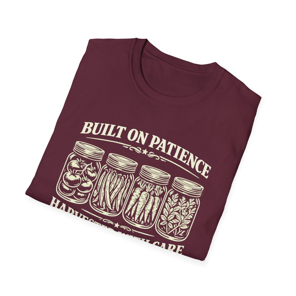 Built on Patience, Harvested with Care T-Shirt