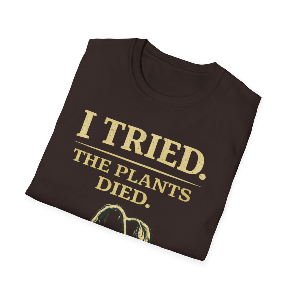 I Tried. The Plants Died. T-Shirt