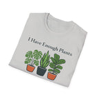 I Have Enough Plants Said No One Ever T-Shirt
