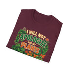 I Will Not Apologize For My Plants T-Shirt