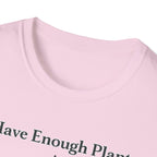 I Have Enough Plants Said No One Ever T-Shirt