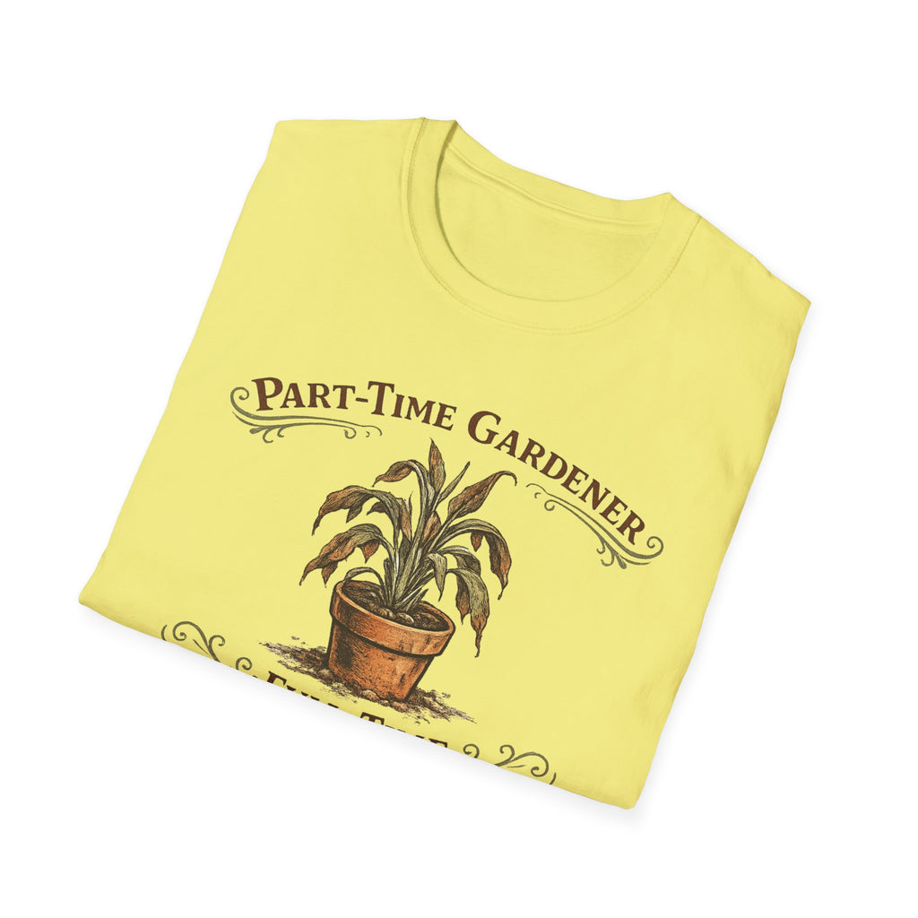 Part-Time Gardener, Full-Time Plant Mortician T-Shirt