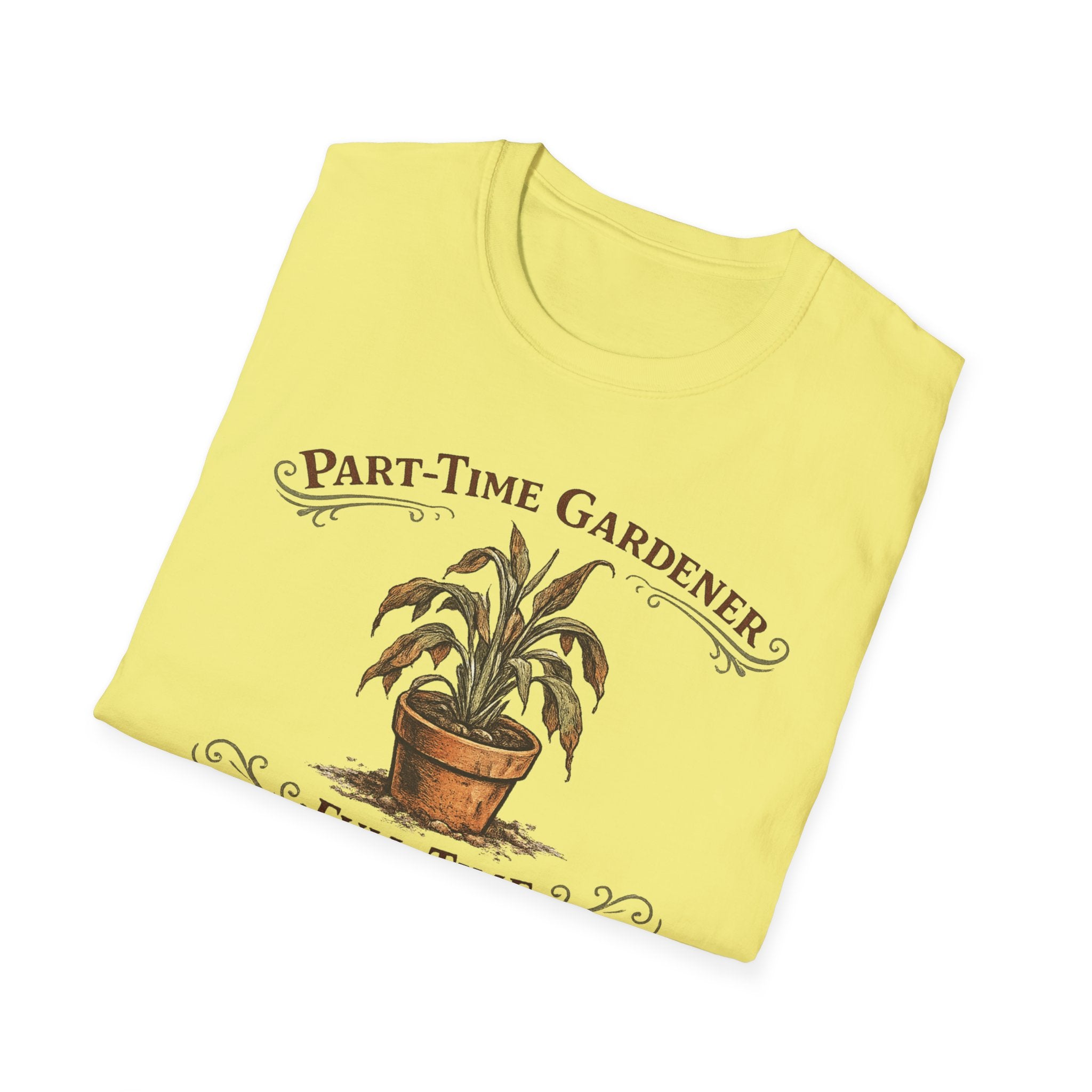 Part-Time Gardener, Full-Time Plant Mortician T-Shirt