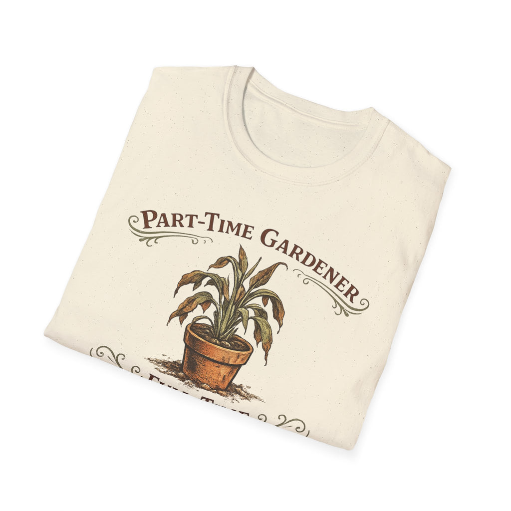 Part-Time Gardener, Full-Time Plant Mortician T-Shirt