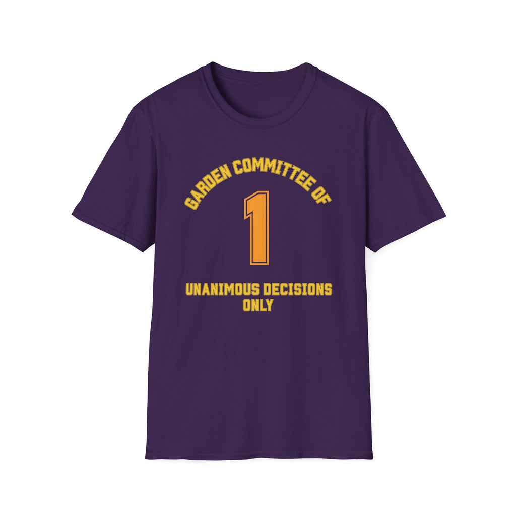 Garden Committee of One Shirt – Unanimous Decisions Only T-Shirt