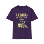 I Tried. The Plants Died. T-Shirt