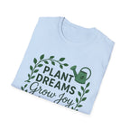 Plant Dreams Grow Joy T-Shirt