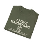 I Love Gardening. The Plants Disagree. T-Shirt