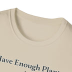 I Have Enough Plants Said No One Ever T-Shirt