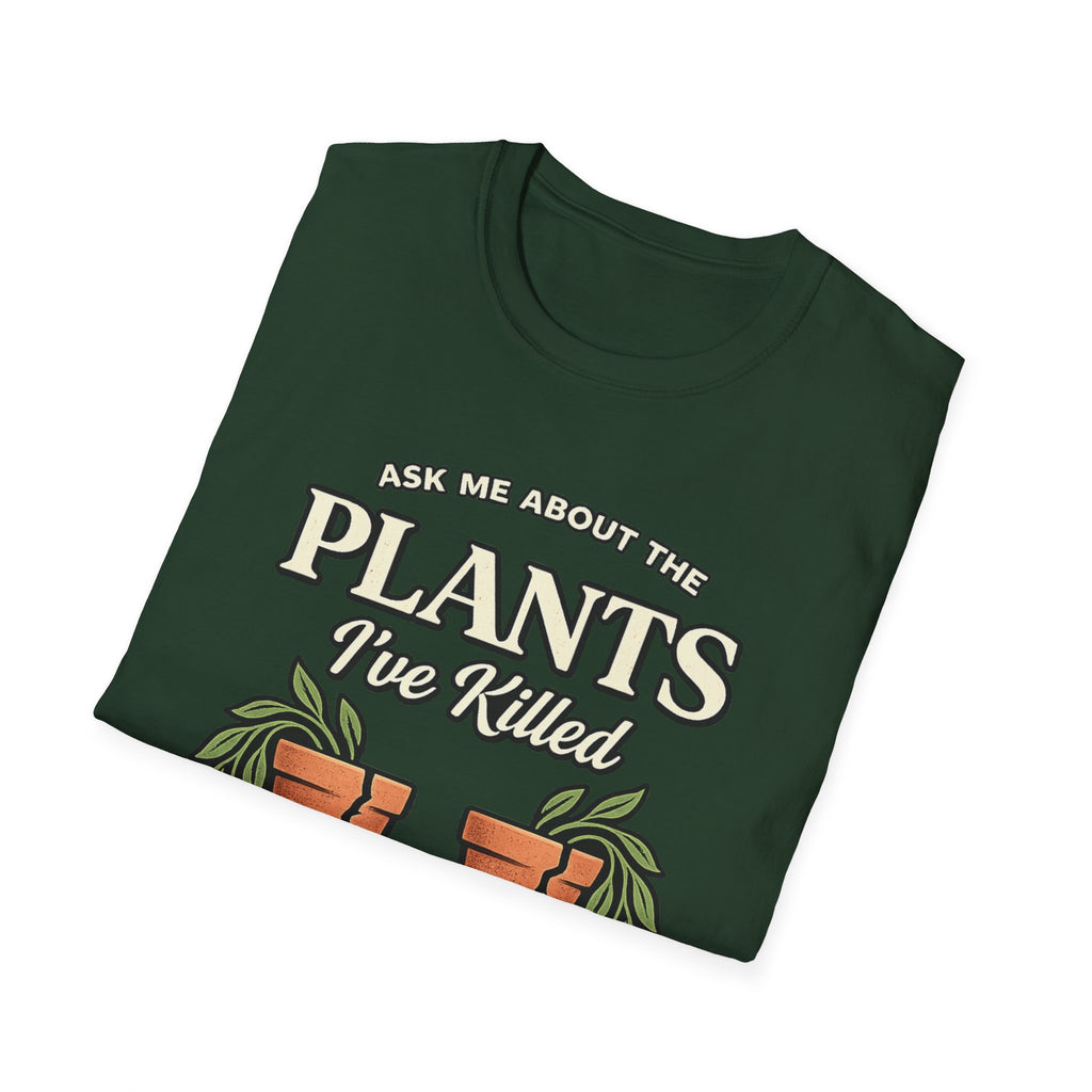 Ask Me About the Plants I’ve Killed T-Shirt
