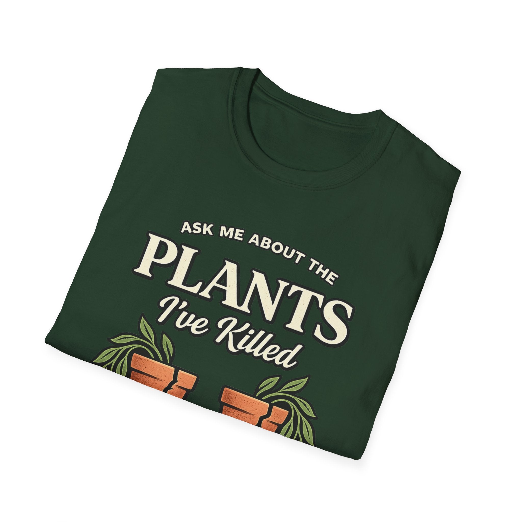 Ask Me About the Plants I’ve Killed T-Shirt