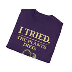 I Tried. The Plants Died. T-Shirt