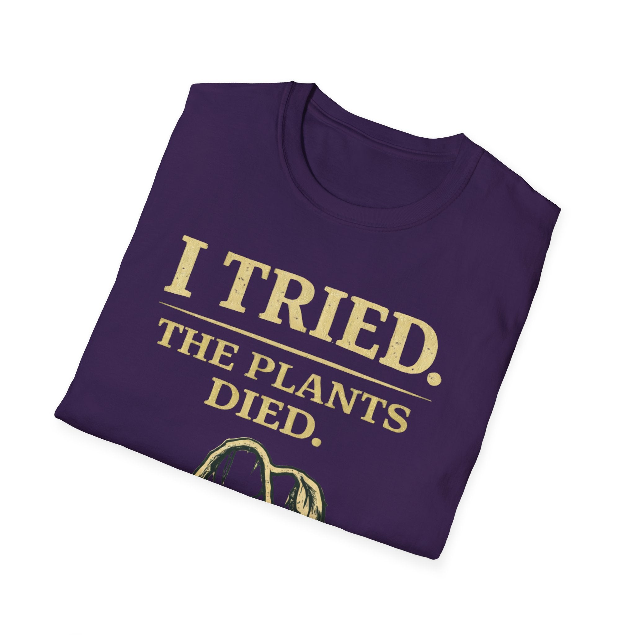 I Tried. The Plants Died. T-Shirt