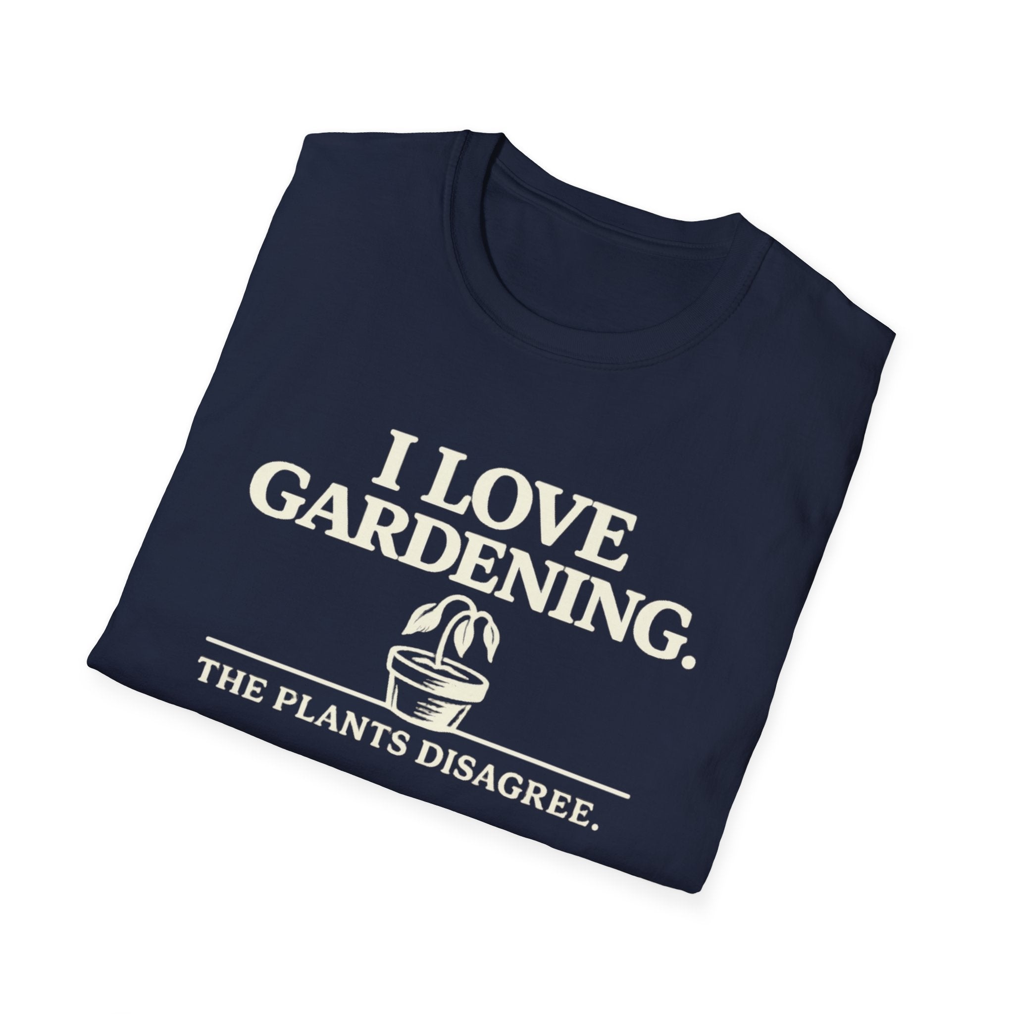 I Love Gardening. The Plants Disagree. T-Shirt