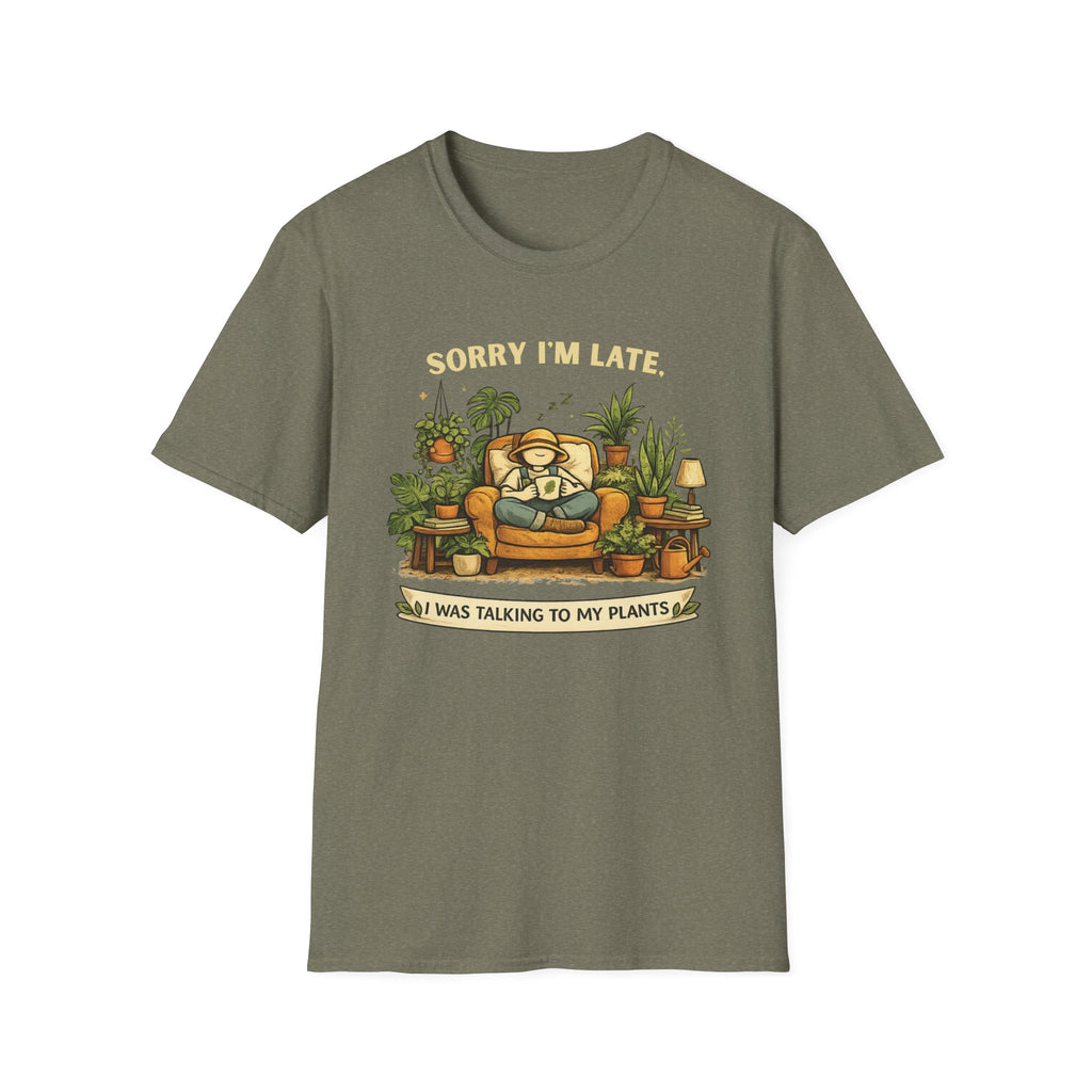 Sorry I’m Late, I Was Talking to My Plants T-Shirt