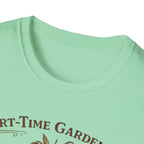 Part-Time Gardener, Full-Time Plant Mortician T-Shirt