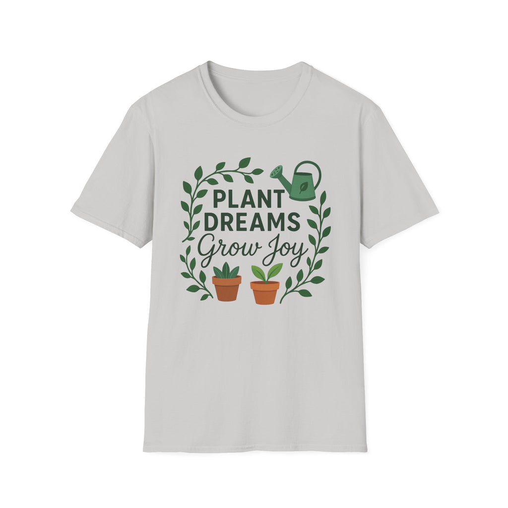 Plant Dreams Grow Joy T-Shirt