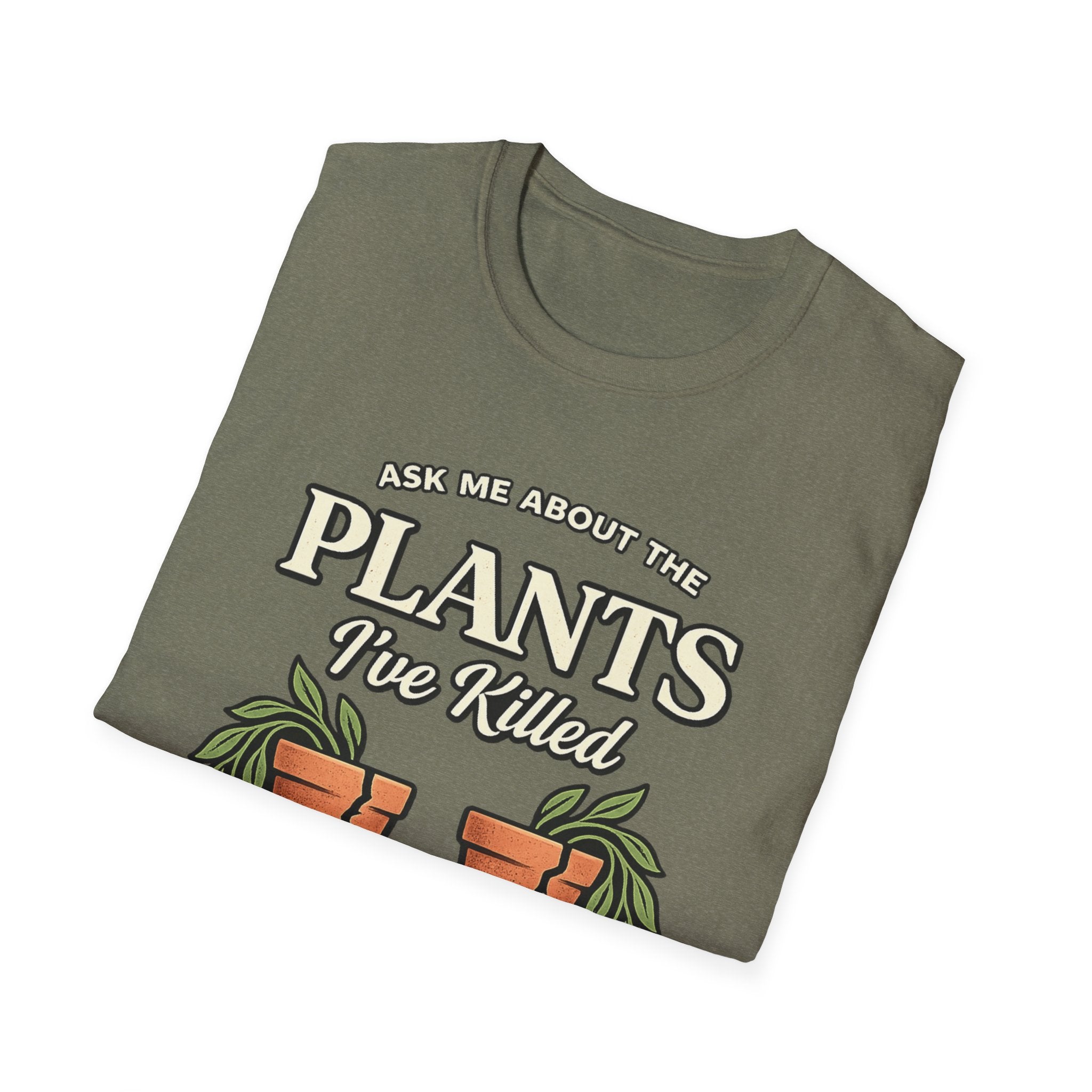 Ask Me About the Plants I’ve Killed T-Shirt