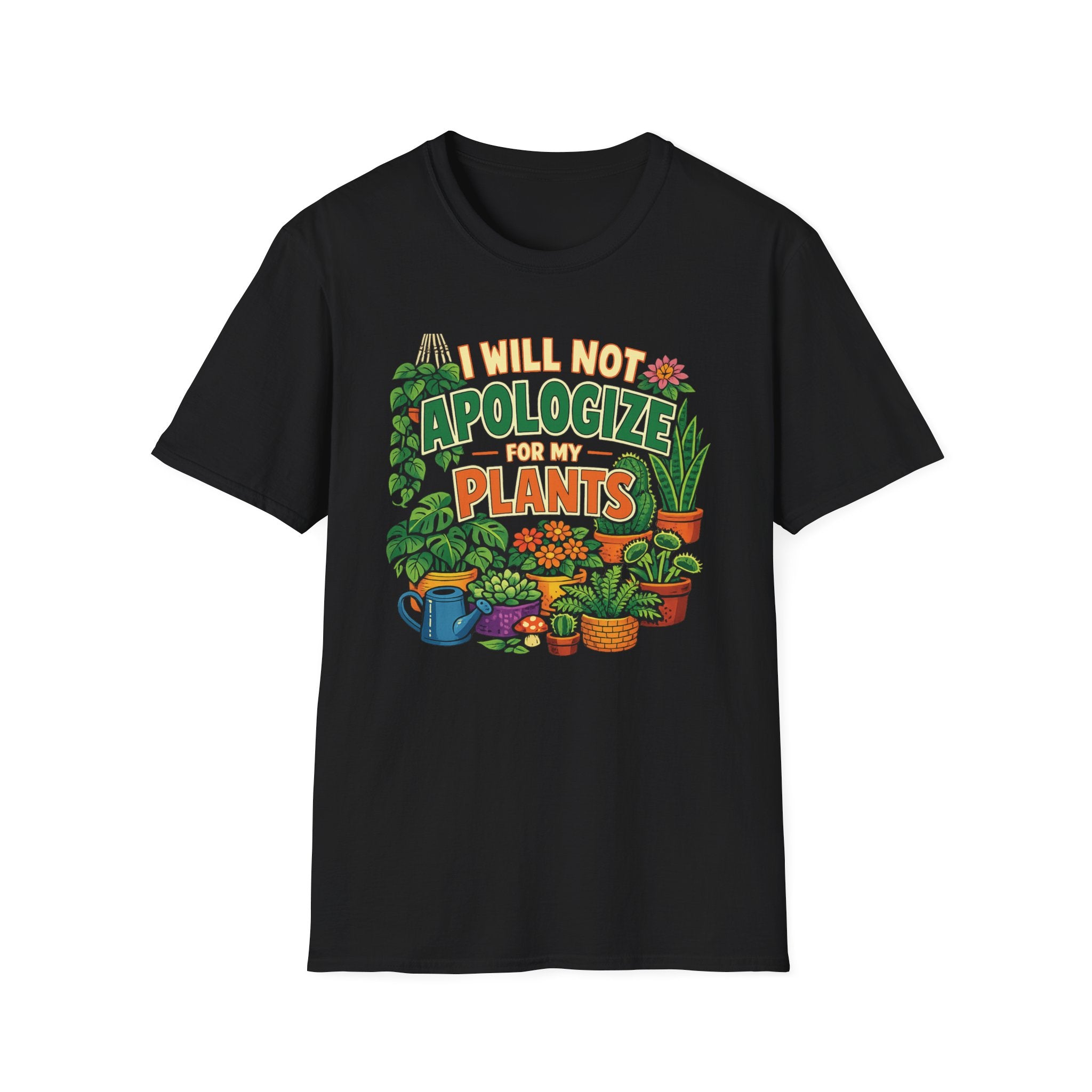 I Will Not Apologize For My Plants T-Shirt