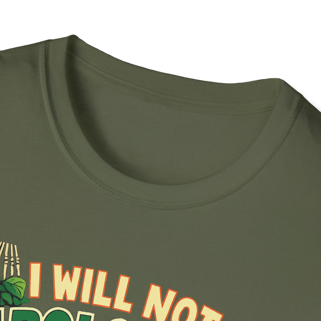 I Will Not Apologize For My Plants T-Shirt