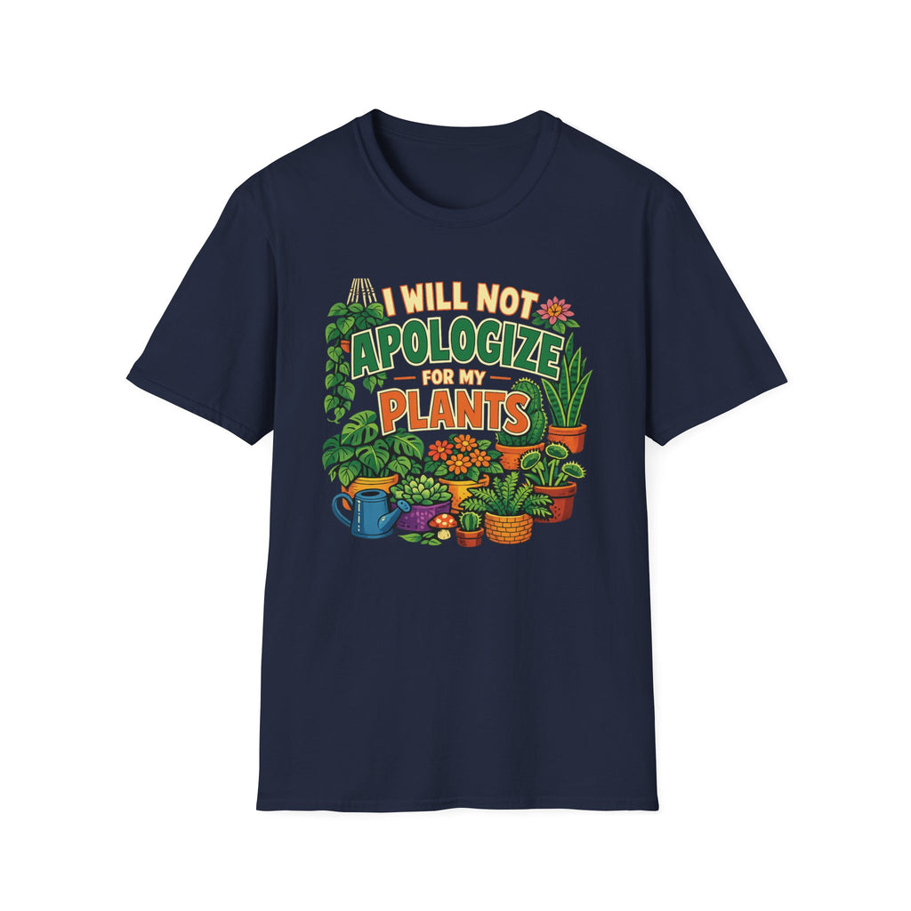 I Will Not Apologize For My Plants T-Shirt