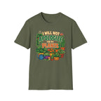 I Will Not Apologize For My Plants T-Shirt
