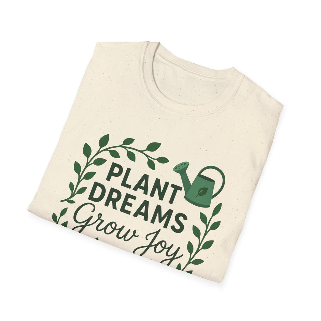 Plant Dreams Grow Joy T-Shirt