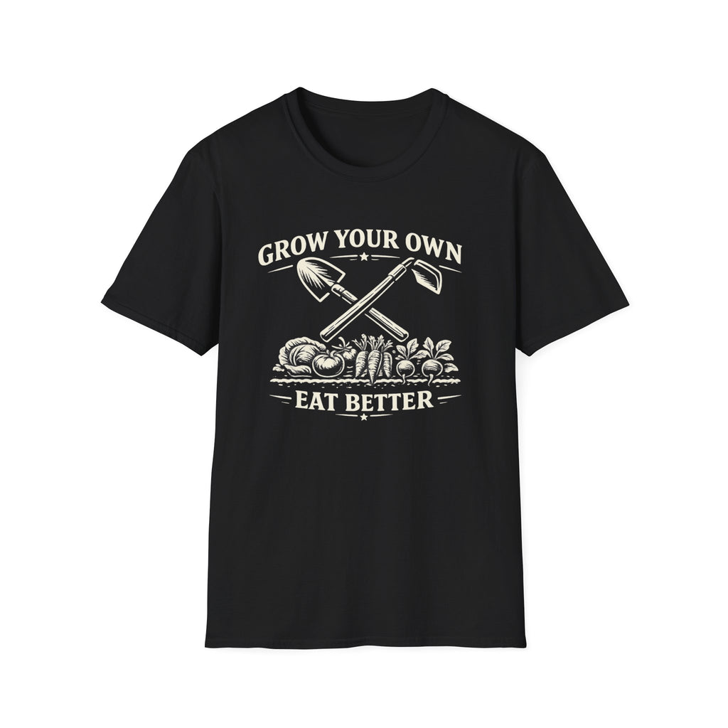 Grow Your Own, Eat Better T-Shirt