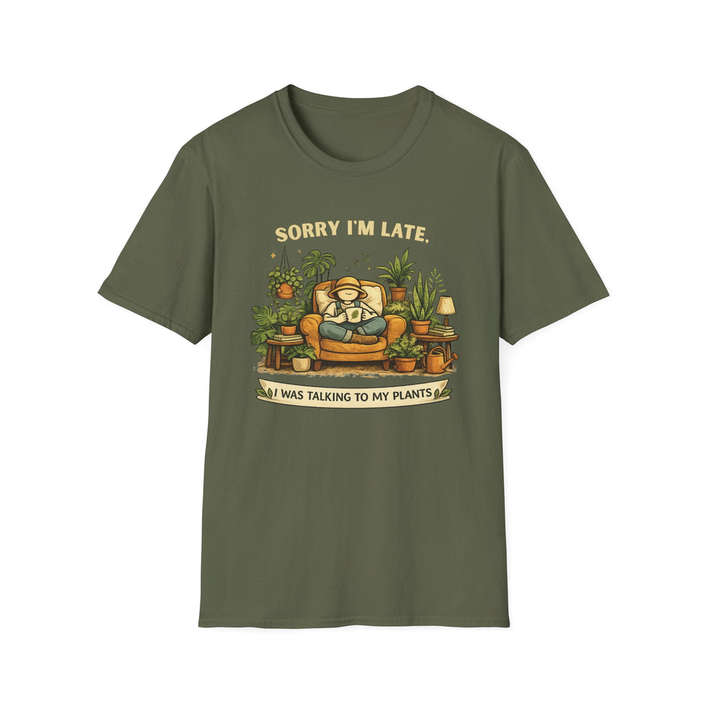 Sorry I’m Late, I Was Talking to My Plants T-Shirt
