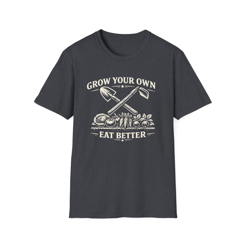 Grow Your Own, Eat Better T-Shirt