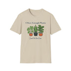 I Have Enough Plants Said No One Ever T-Shirt