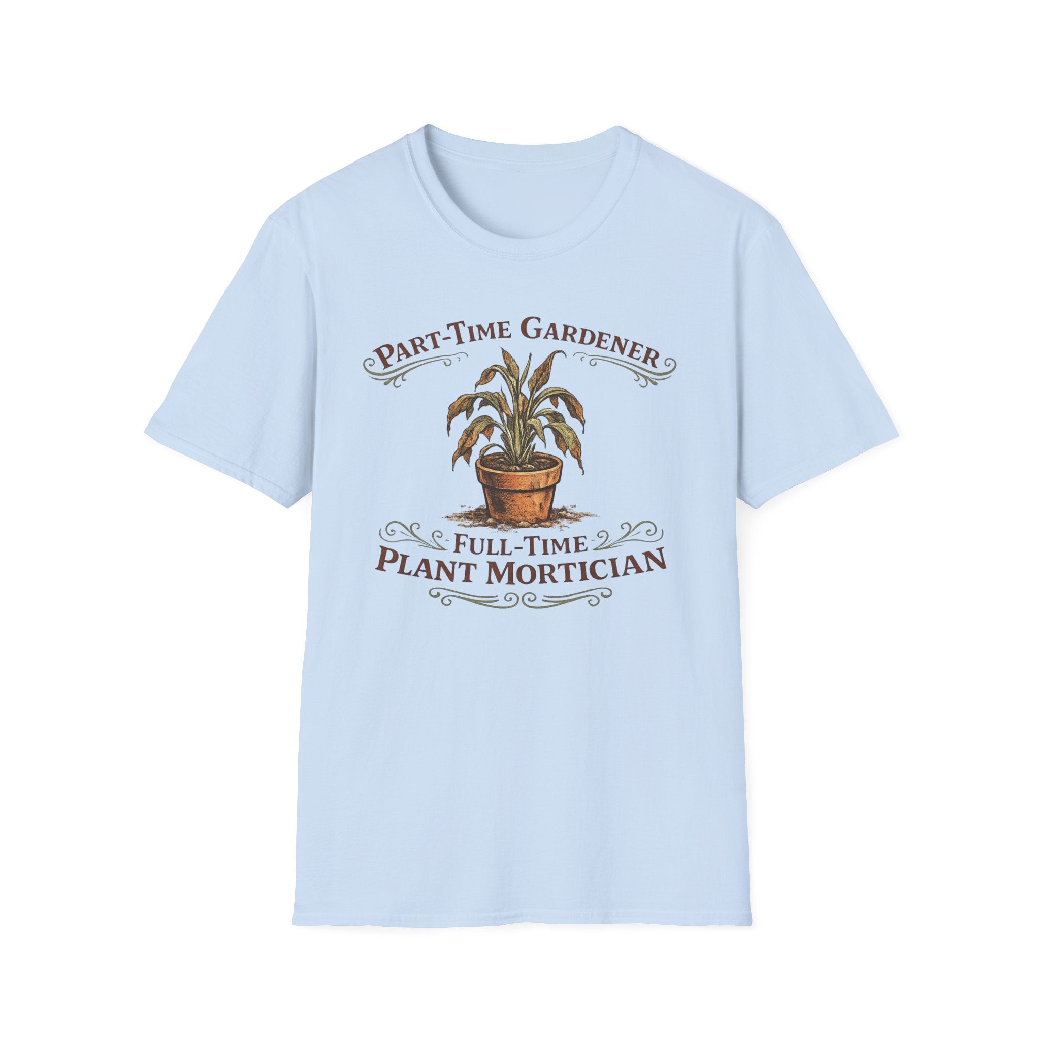 Part-Time Gardener, Full-Time Plant Mortician T-Shirt